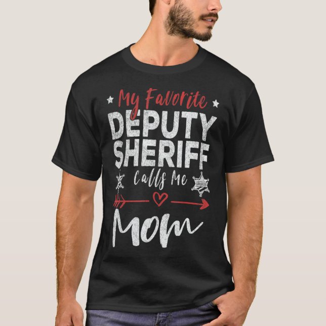 My Favorite Deputy Sheriff Calls Me Mom Sheriff's  T-Shirt (Front)