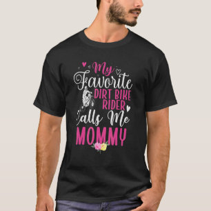 My Favorite Dirt Bike Rider calls me Mom Cute 1 T-Shirt