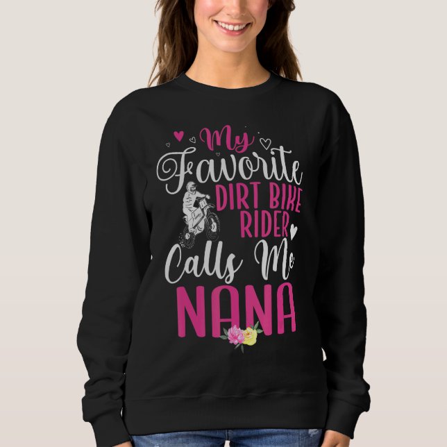 My Favorite Dirt Bike Rider calls me NANA Cute Sweatshirt (Front)
