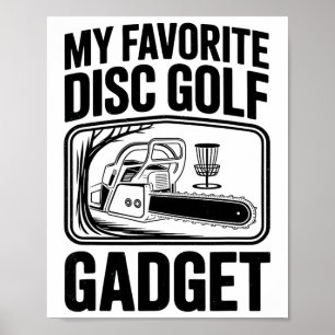 My Favorite Disc Golf Gadget Chainsaw Joke Disc Go Poster