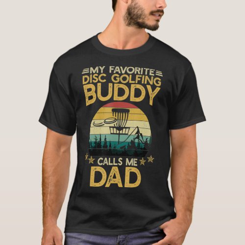 My Favorite Disc Golfing Buddy Calls Me Dad T_Shirt