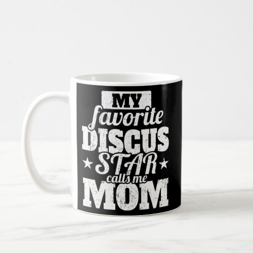 My Favorite Discus Star Calls Me Mom Discus Throwe Coffee Mug