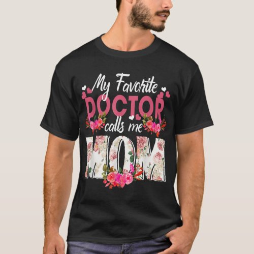 My Favorite Doctor Call Me Mom Happy Mothers Day T_Shirt
