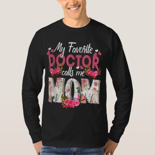 My Favorite Doctor Call Me Mom Happy Mothers Day T_Shirt