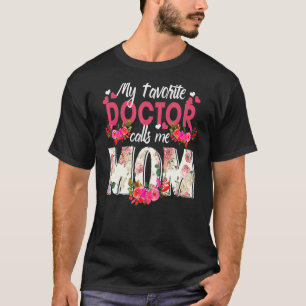 My Favorite Doctor Call Me Mom Happy Mother's Day T-Shirt