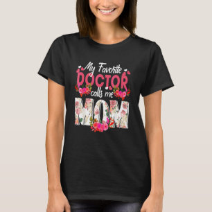 My Favorite Doctor Call Me Mom Happy Mother's Day  T-Shirt