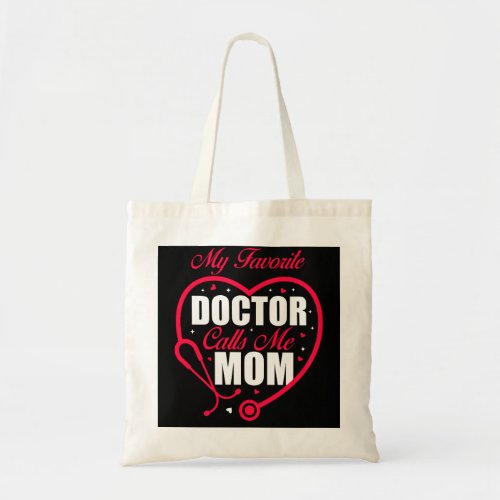 My Favorite Doctor Call Me Mom Tote Bag