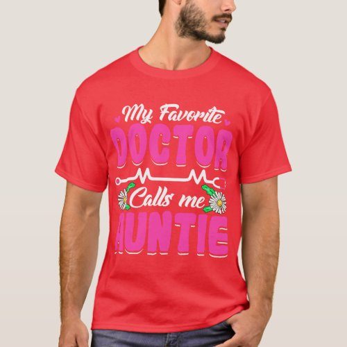 My Favorite Doctor Calls Me Auntie Mothers Day Wom T_Shirt
