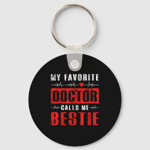My favorite doctor calls me bestie  keychain