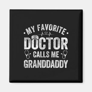 My Favorite Doctor Calls Me Granddaddy Father&# s Magnet