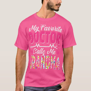 My Favorite Doctor Calls Me Grandma Medical Mother T-Shirt