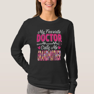 My Favorite Doctor Calls Me Grandmother Medical Mo T-Shirt