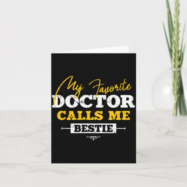 My Favorite Doctor Calls Me Ie Funny Doc Friend  Card (Front)