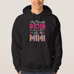 My Favorite Doctor Calls Me Mimi Medical Mothers D Hoodie