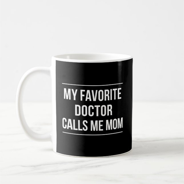 My Favorite Doctor Calls Me Mom Coffee Mug (Left)