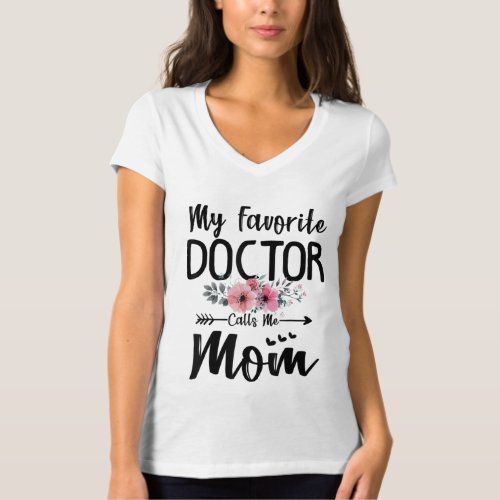 My Favorite Doctor Calls Me Mom Flowers T_Shirt