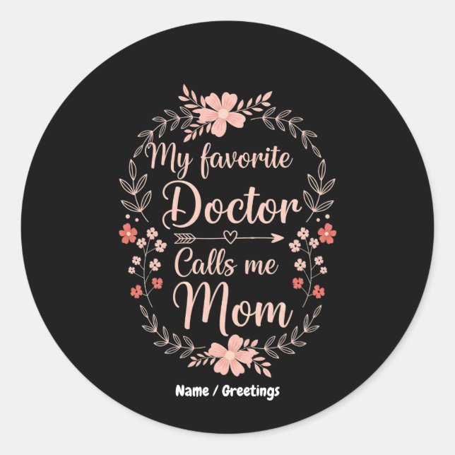 My Favorite Doctor Calls Me Mom Funny Cute Gift  Classic Round Sticker (Front)