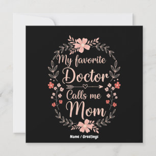 My Favorite Doctor Calls Me Mom Funny Cute Gift  Invitation