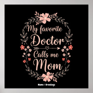 My Favorite Doctor Calls Me Mom Funny Cute Gift Poster