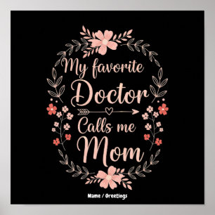 My Favorite Doctor Calls Me Mom Funny Cute Gift Poster