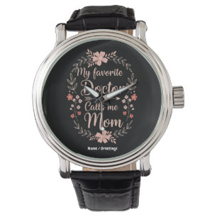 My Favorite Doctor Calls Me Mom Funny Cute Gift  Watch
