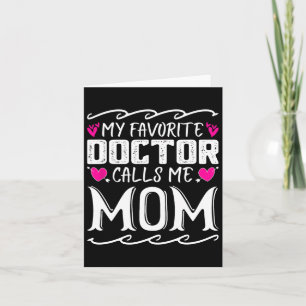 My Favorite Doctor Calls Me Mom Funny Medical Moth Card
