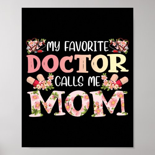 My Favorite Doctor Calls Me Mom Funny Medical Poster
