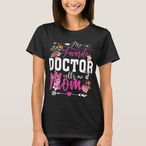My Favorite Doctor Calls Me Mom Mothers Day T_Shirt