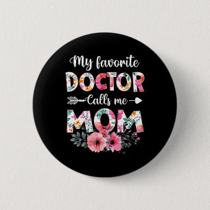My Favorite Doctor Calls Me Mom Shirt Doctor Mom M Button
