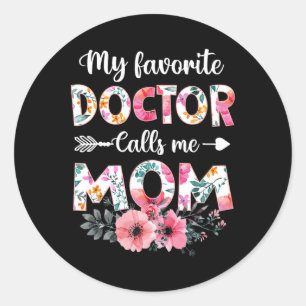 My Favorite Doctor Calls Me Mom Shirt Doctor Mom M Classic Round Sticker