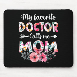 My Favorite Doctor Calls Me Mom Shirt Doctor Mom M Mouse Pad