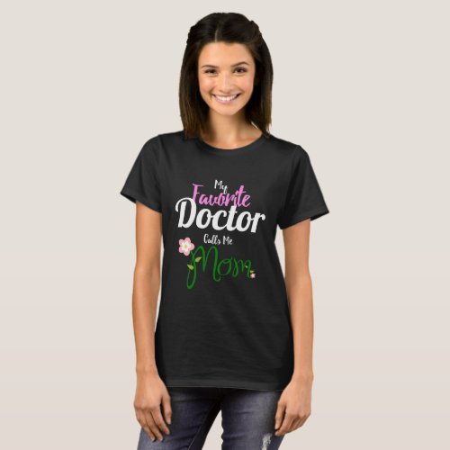 My Favorite Doctor Calls Me Mom T_Shirt