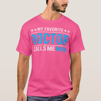 My Favorite Doctor Calls Me Mom T Shirt Doctor Mom