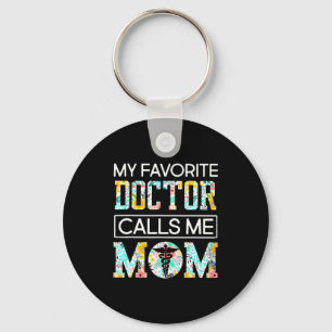 My favorite doctor calls me mom t shirt  keychain