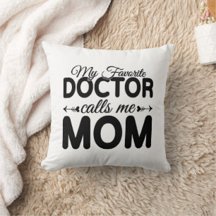 My Favorite Doctor Calls Me Mom Throw Pillow