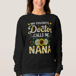 My Favorite Doctor Calls Me Nana Medical Mothers D Sweatshirt