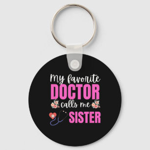 My Favorite Doctor Calls Me Sister Flowers Mothers Keychain