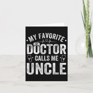 My Favorite Doctor Calls Me Uncle Father&# s Day  Card