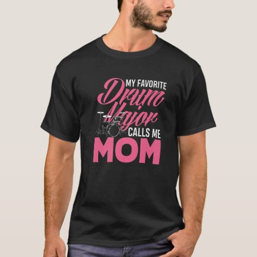 My Favorite Drum Major Calls Me Mom Marching Band T_Shirt
