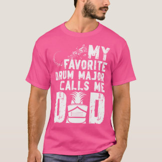 My Favorite Drum Major Dad Of A Drum Major Father T-Shirt