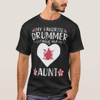 My Favorite Drummer Calls Me Aunt Percussionist T-Shirt