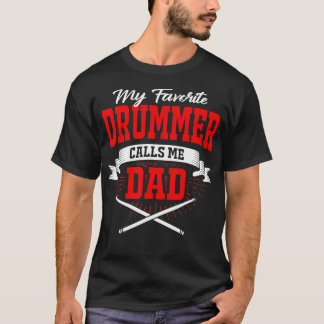 My Favorite Drummer Calls Me Dad T-Shirt
