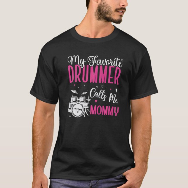 My Favorite Drummer calls me Mom Cute T-Shirt (Front)