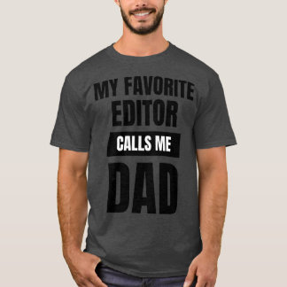 My Favorite Editor Calls Me Dad 1 T-Shirt
