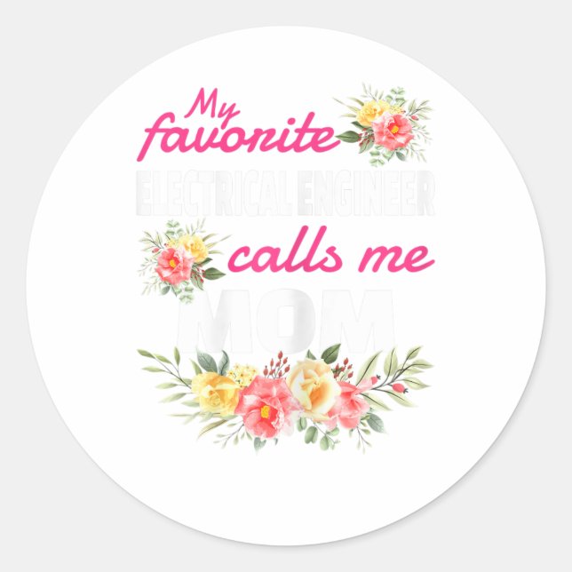 My Favorite Electrical Engineer Calls Me Mom  Classic Round Sticker (Front)