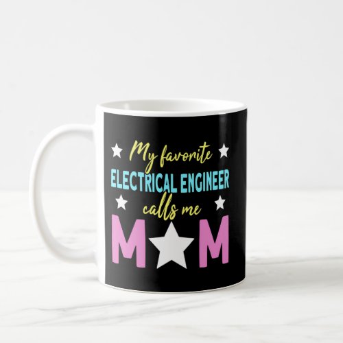 My Favorite Electrical Engineer Calls Me Mom Coffee Mug