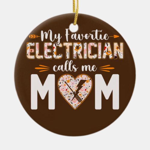 My Favorite Electrician Calls Me Mom Happy Ceramic Ornament