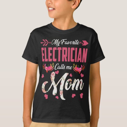 My Favorite Electrician Calls Me Mom Happy Mother T_Shirt