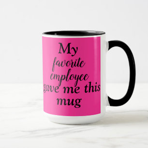 "My favorite employee gave me this mug" Boss Mug