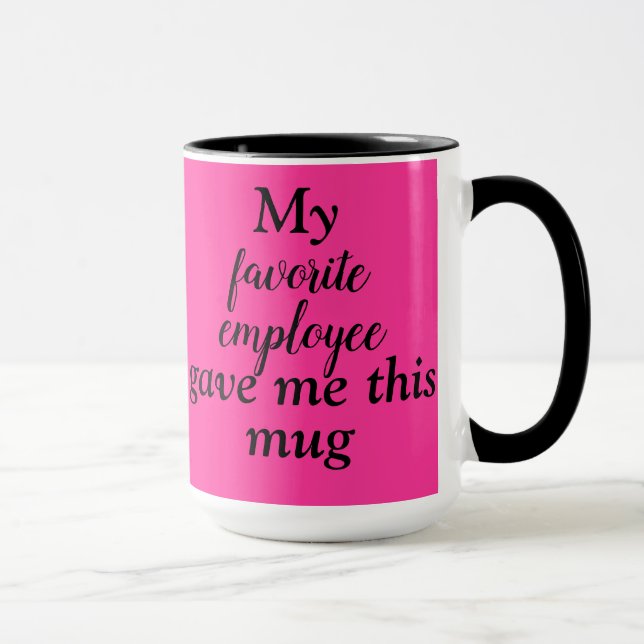 "My favorite employee gave me this mug" Boss Mug  (Right)